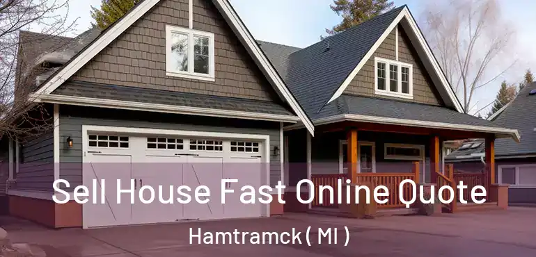  Sell House Fast Online Quote Hamtramck ( MI )