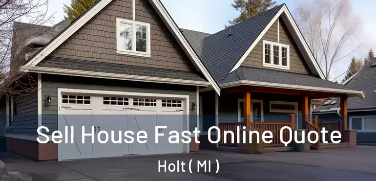  Sell House Fast Online Quote Holt ( MI )