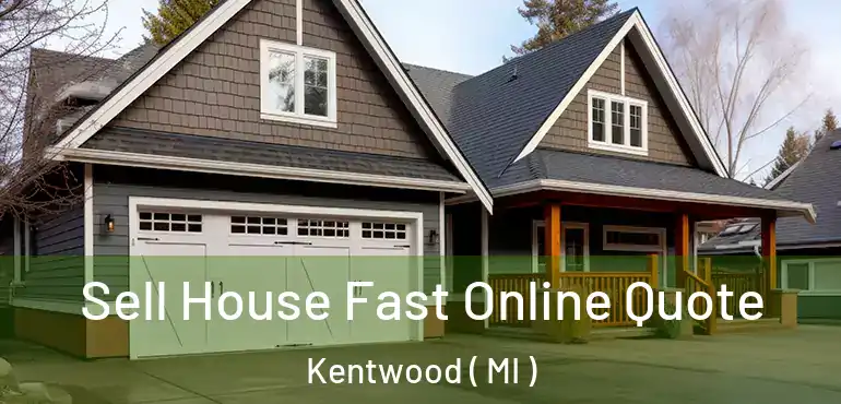  Sell House Fast Online Quote Kentwood ( MI )