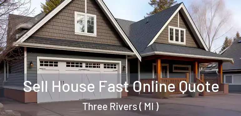  Sell House Fast Online Quote Three Rivers ( MI )