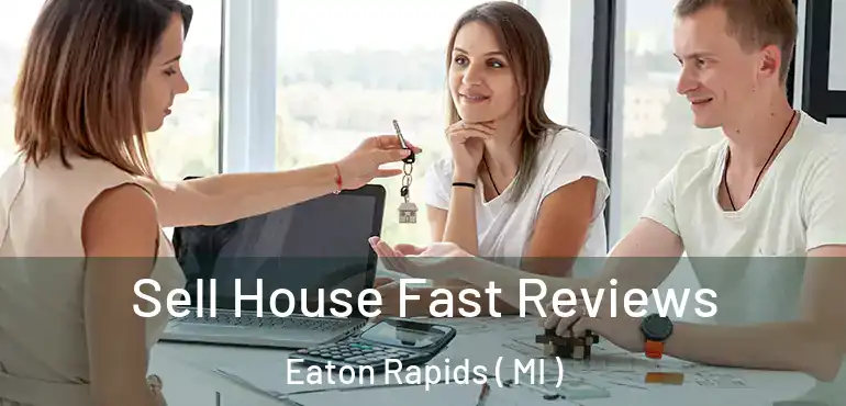  Sell House Fast Reviews Eaton Rapids ( MI )