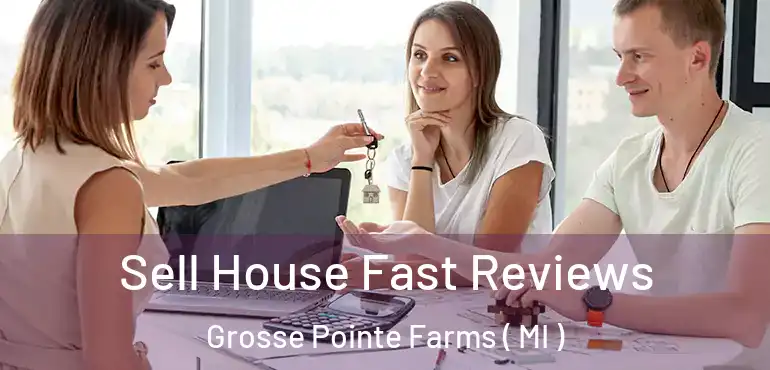  Sell House Fast Reviews Grosse Pointe Farms ( MI )
