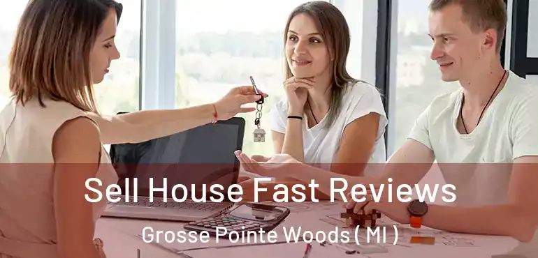  Sell House Fast Reviews Grosse Pointe Woods ( MI )
