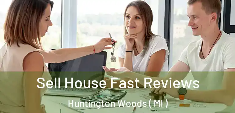  Sell House Fast Reviews Huntington Woods ( MI )