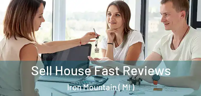  Sell House Fast Reviews Iron Mountain ( MI )