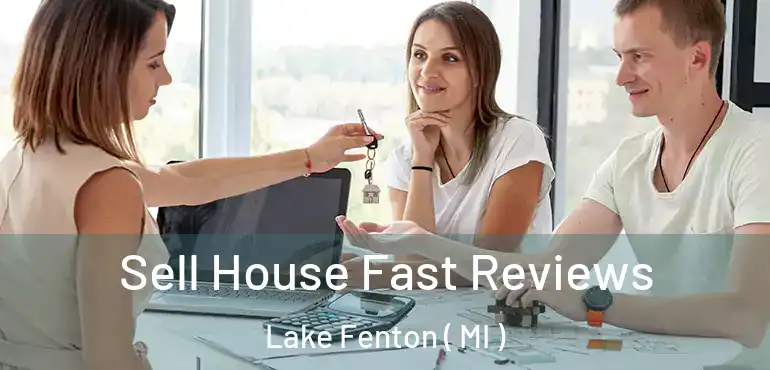  Sell House Fast Reviews Lake Fenton ( MI )