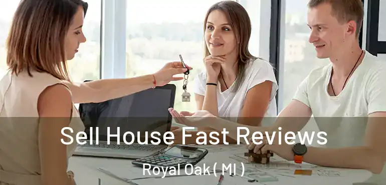  Sell House Fast Reviews Royal Oak ( MI )