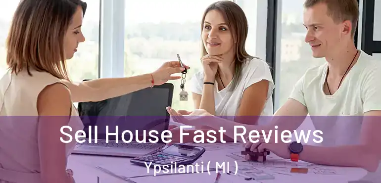  Sell House Fast Reviews Ypsilanti ( MI )