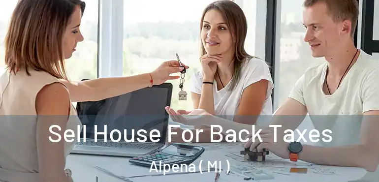  Sell House For Back Taxes Alpena ( MI )