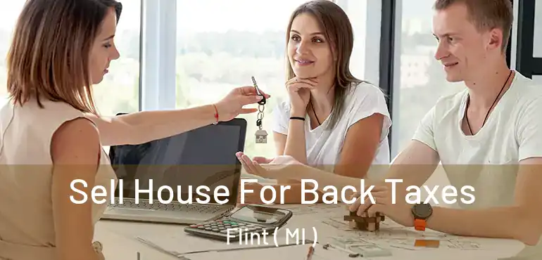  Sell House For Back Taxes Flint ( MI )