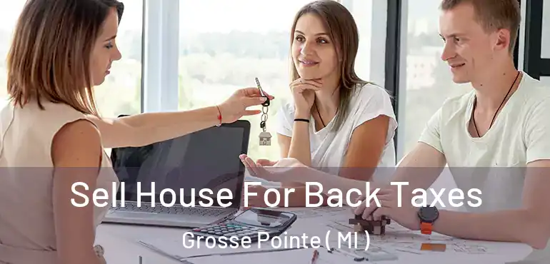  Sell House For Back Taxes Grosse Pointe ( MI )