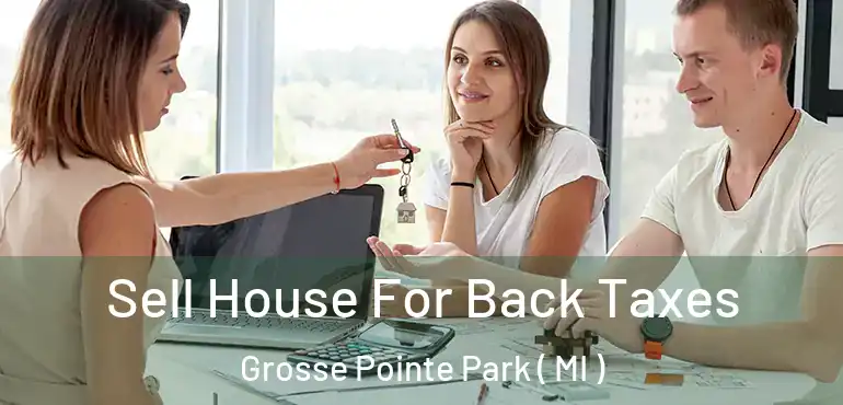  Sell House For Back Taxes Grosse Pointe Park ( MI )