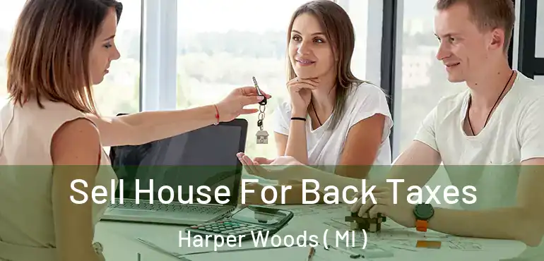  Sell House For Back Taxes Harper Woods ( MI )