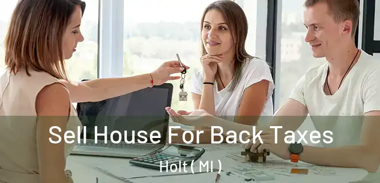  Sell House For Back Taxes Holt ( MI )
