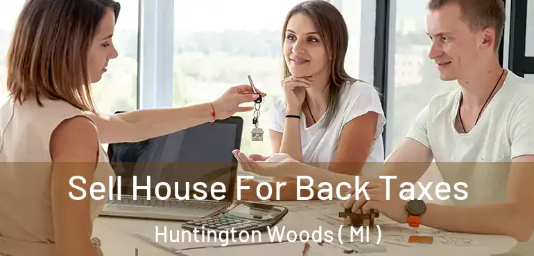  Sell House For Back Taxes Huntington Woods ( MI )