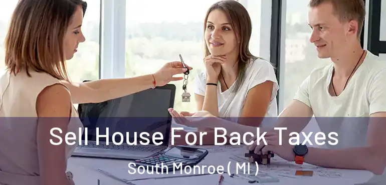  Sell House For Back Taxes South Monroe ( MI )