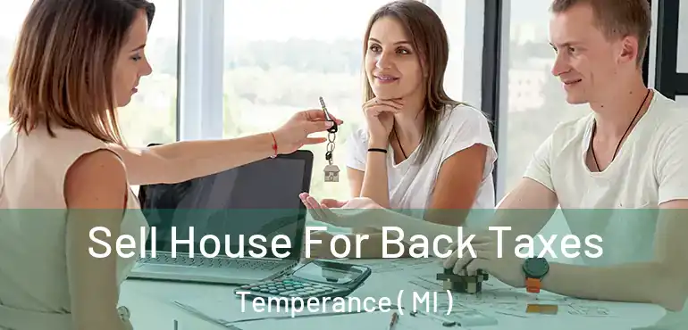  Sell House For Back Taxes Temperance ( MI )