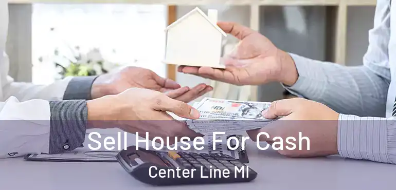  Sell House For Cash Center Line MI