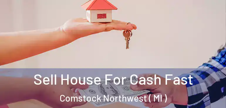  Sell House For Cash Fast Comstock Northwest ( MI )