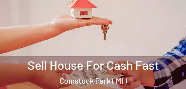  Sell House For Cash Fast Comstock Park ( MI )