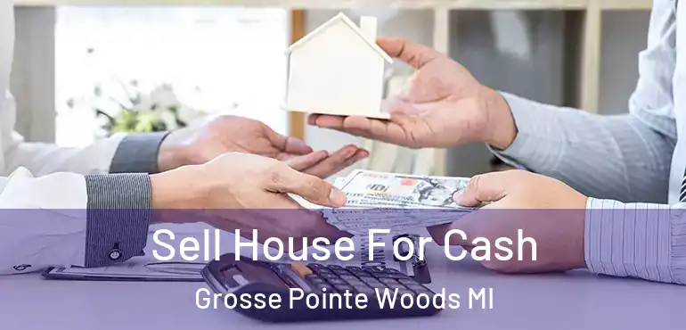  Sell House For Cash Grosse Pointe Woods MI