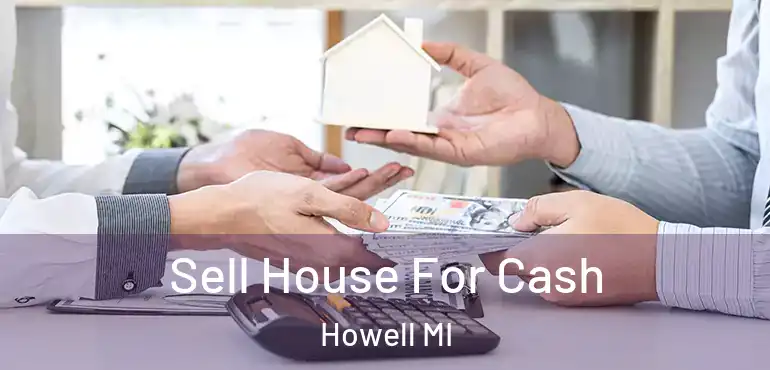 Sell House For Cash Howell MI