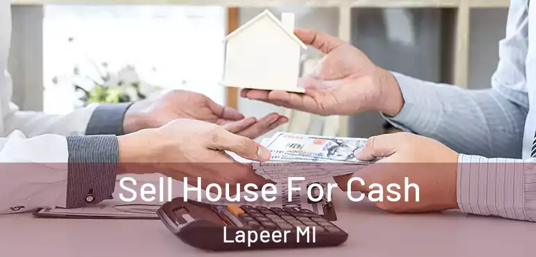  Sell House For Cash Lapeer MI