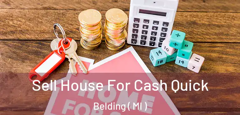  Sell House For Cash Quick Belding ( MI )