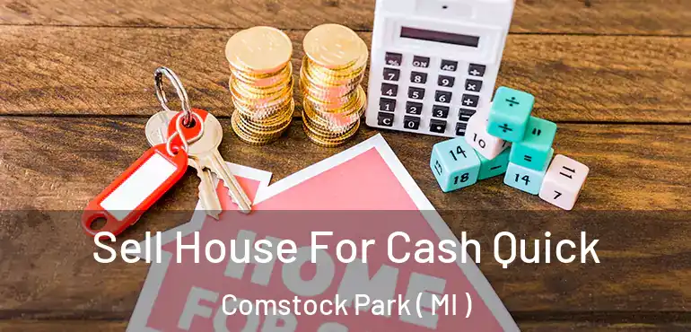  Sell House For Cash Quick Comstock Park ( MI )