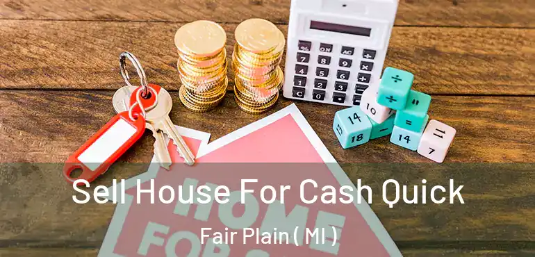  Sell House For Cash Quick Fair Plain ( MI )