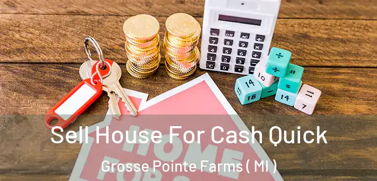  Sell House For Cash Quick Grosse Pointe Farms ( MI )