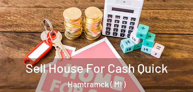  Sell House For Cash Quick Hamtramck ( MI )