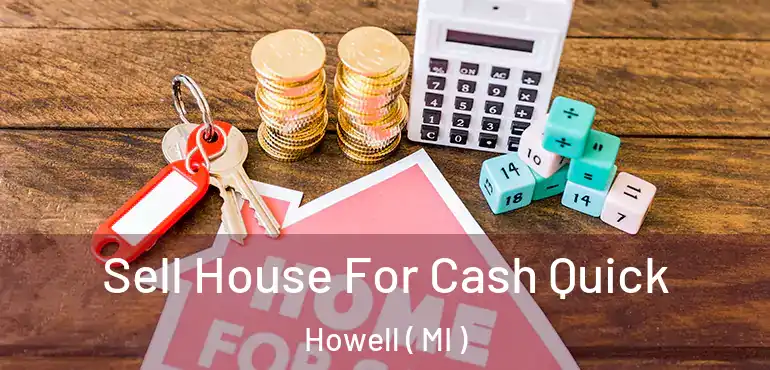  Sell House For Cash Quick Howell ( MI )