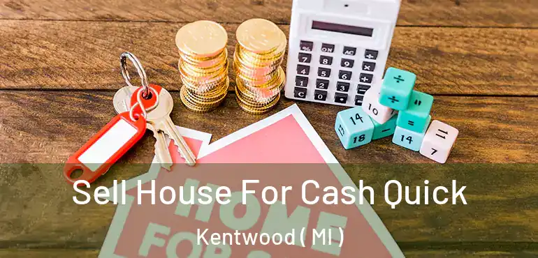  Sell House For Cash Quick Kentwood ( MI )