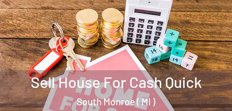  Sell House For Cash Quick South Monroe ( MI )