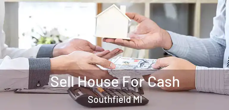  Sell House For Cash Southfield MI