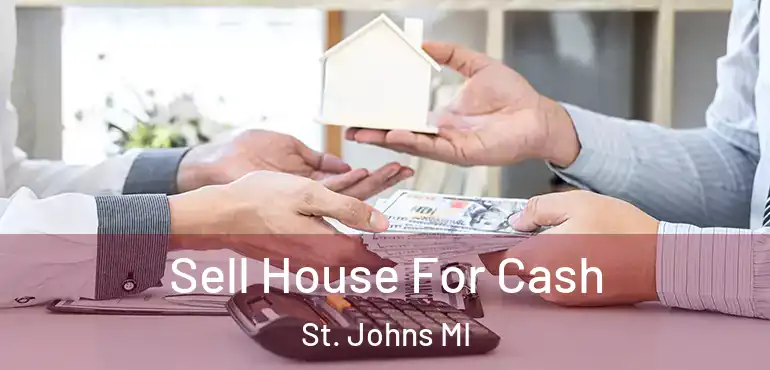  Sell House For Cash St. Johns MI