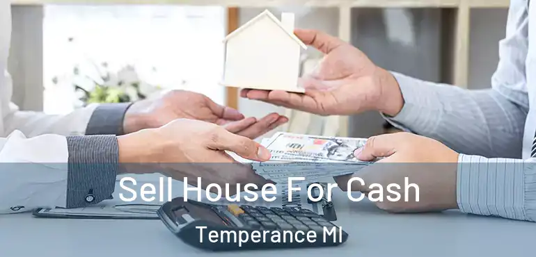  Sell House For Cash Temperance MI