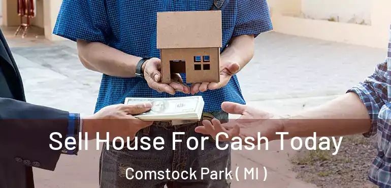  Sell House For Cash Today Comstock Park ( MI )