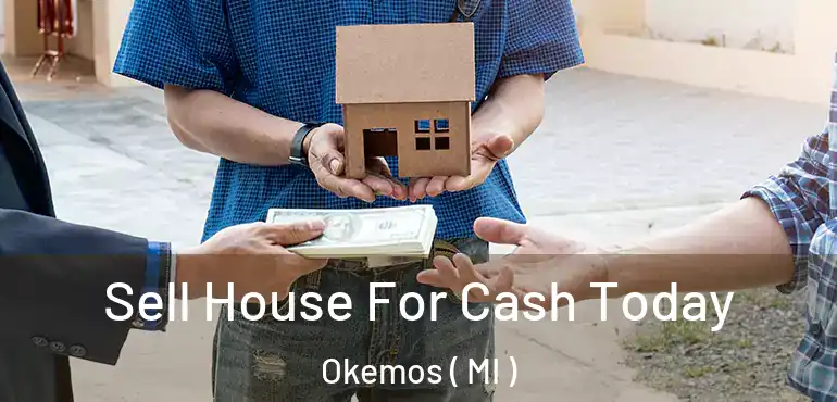  Sell House For Cash Today Okemos ( MI )