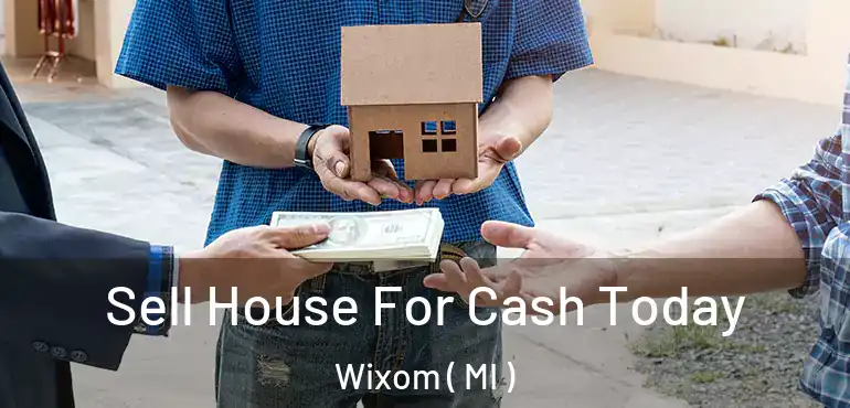  Sell House For Cash Today Wixom ( MI )