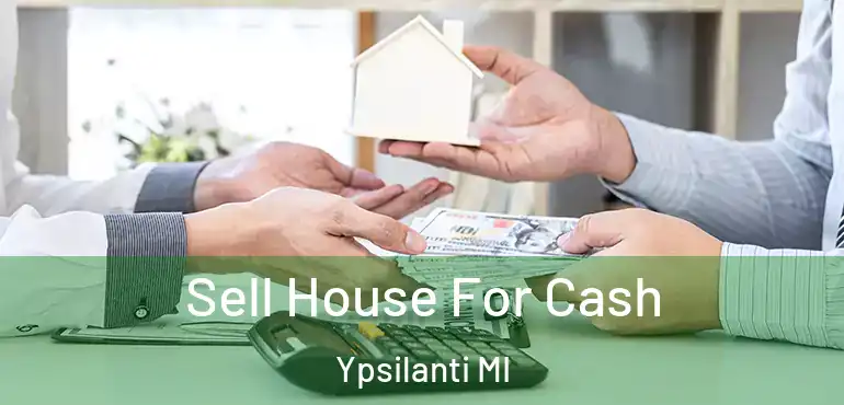  Sell House For Cash Ypsilanti MI