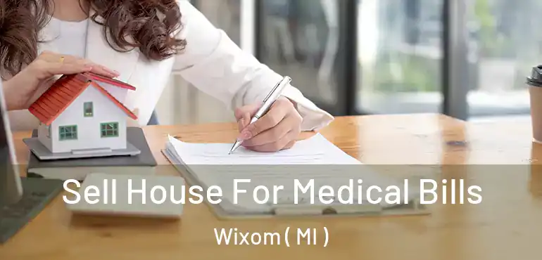  Sell House For Medical Bills Wixom ( MI )