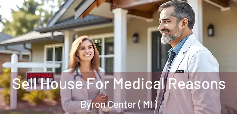  Sell House For Medical Reasons Byron Center ( MI )