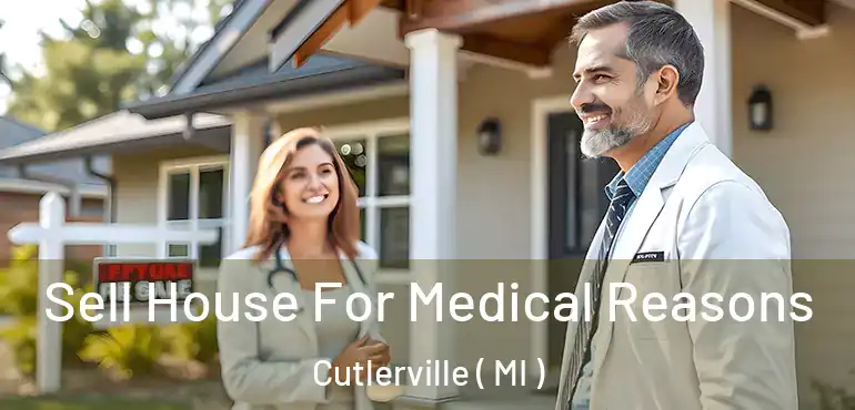  Sell House For Medical Reasons Cutlerville ( MI )