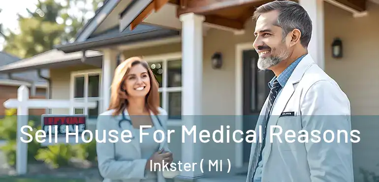  Sell House For Medical Reasons Inkster ( MI )