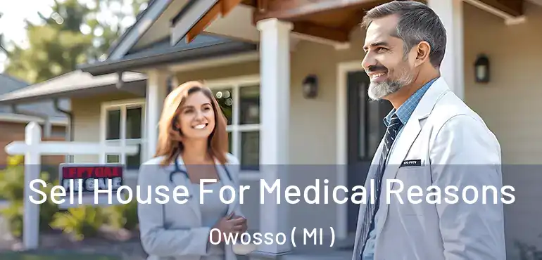  Sell House For Medical Reasons Owosso ( MI )