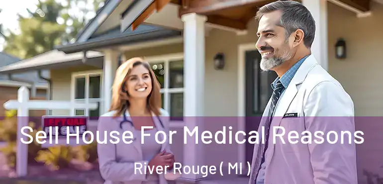  Sell House For Medical Reasons River Rouge ( MI )