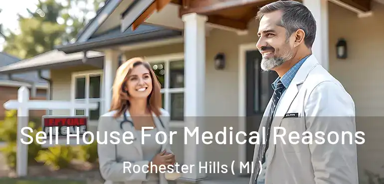  Sell House For Medical Reasons Rochester Hills ( MI )