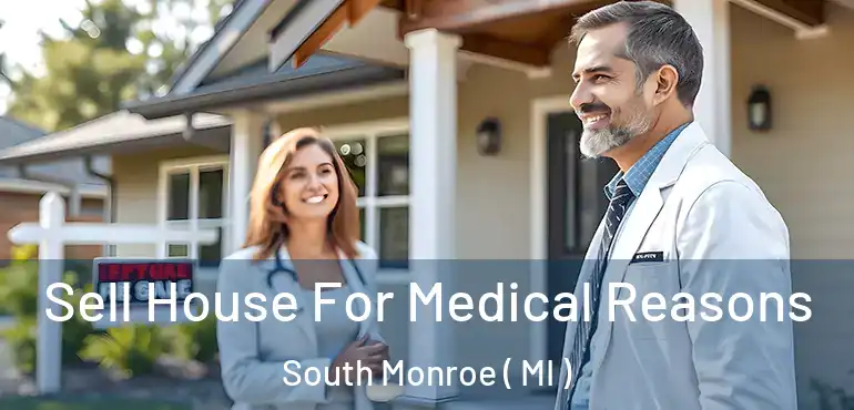  Sell House For Medical Reasons South Monroe ( MI )